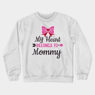 My Heart Belongs to Mommy Valentine Crewneck Sweatshirt